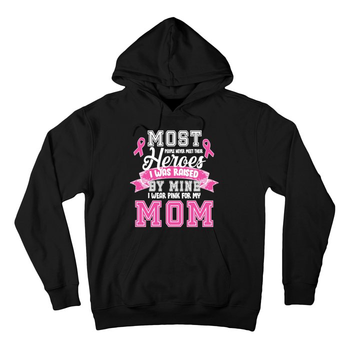 I Wear Pink For My Mom My Hero-Breast Cancer Awareness Hoodie