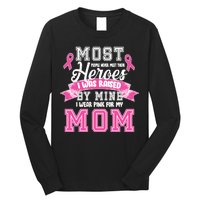 I Wear Pink For My Mom My Hero-Breast Cancer Awareness Long Sleeve Shirt