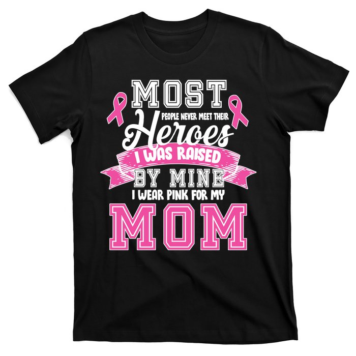 I Wear Pink For My Mom My Hero-Breast Cancer Awareness T-Shirt