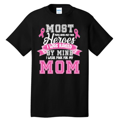 I Wear Pink For My Mom My Hero-Breast Cancer Awareness Tall T-Shirt