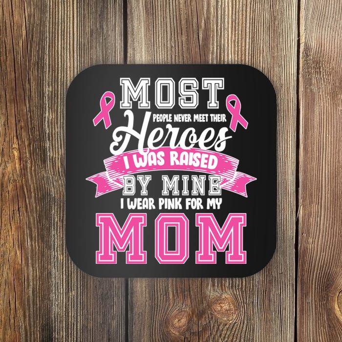 I Wear Pink For My Mom My Hero-Breast Cancer Awareness Coaster