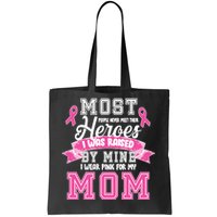 I Wear Pink For My Mom My Hero-Breast Cancer Awareness Tote Bag