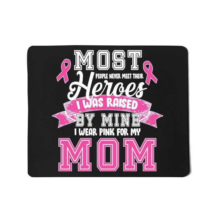 I Wear Pink For My Mom My Hero-Breast Cancer Awareness Mousepad