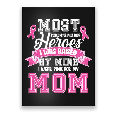 I Wear Pink For My Mom My Hero-Breast Cancer Awareness Poster