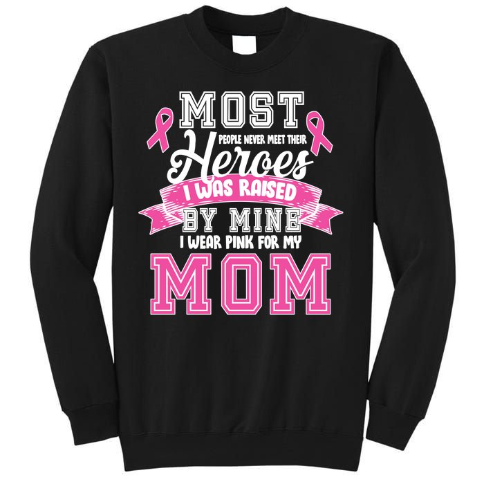 I Wear Pink For My Mom My Hero-Breast Cancer Awareness Tall Sweatshirt