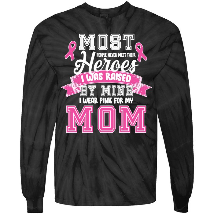 I Wear Pink For My Mom My Hero-Breast Cancer Awareness Tie-Dye Long Sleeve Shirt