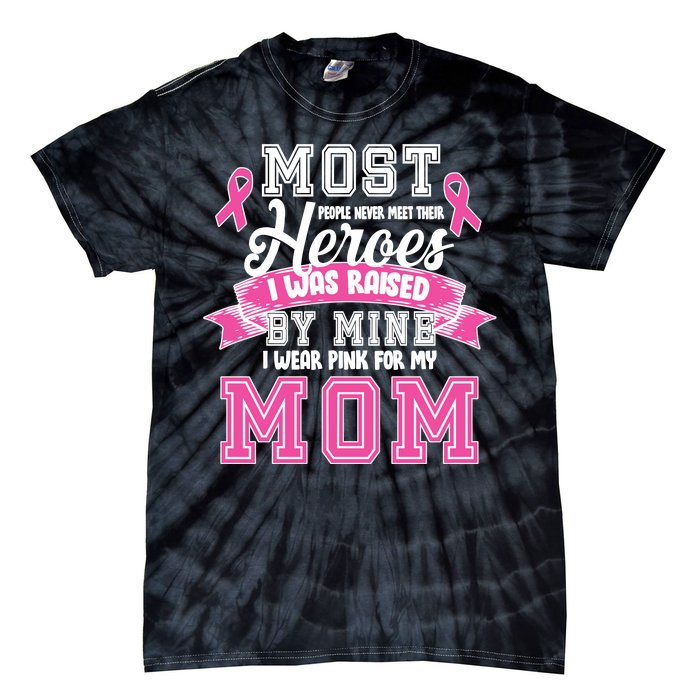 I Wear Pink For My Mom My Hero-Breast Cancer Awareness Tie-Dye T-Shirt