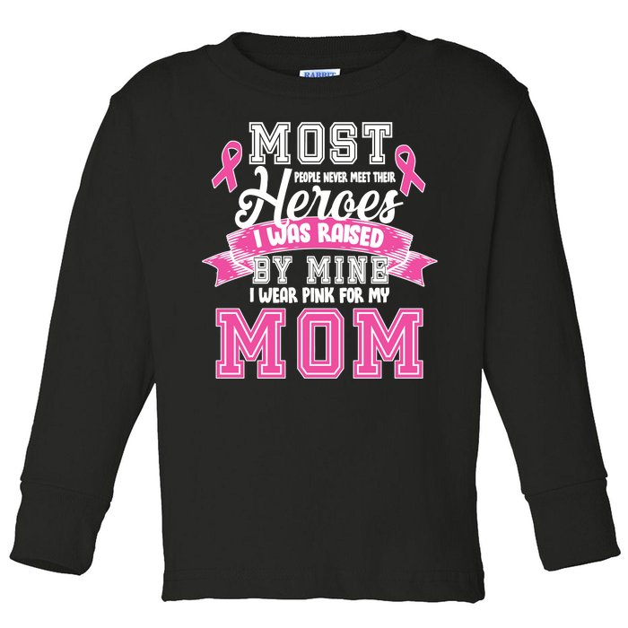 I Wear Pink For My Mom My Hero-Breast Cancer Awareness Toddler Long Sleeve Shirt