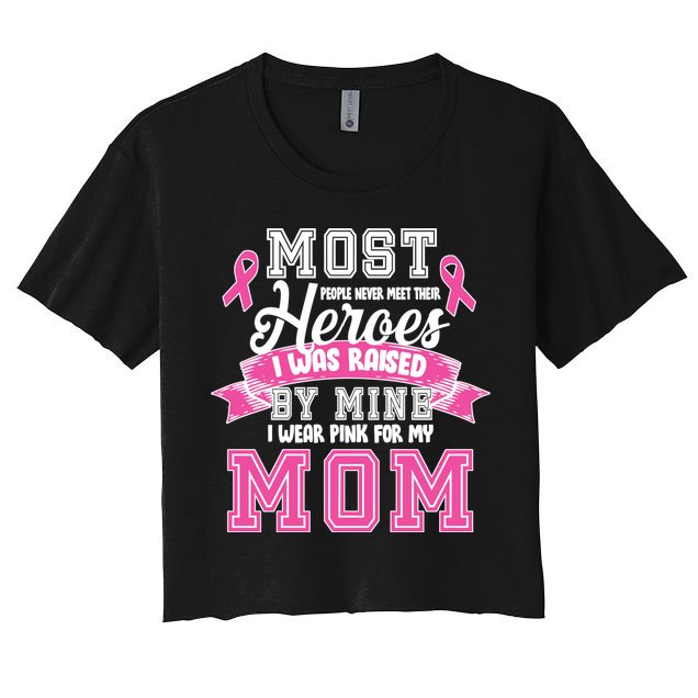 I Wear Pink For My Mom My Hero-Breast Cancer Awareness Crop Top