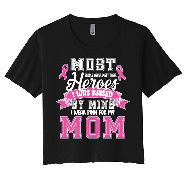 I Wear Pink For My Mom My Hero-Breast Cancer Awareness Women's Crop Top Tee