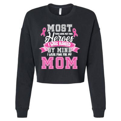 I Wear Pink For My Mom My Hero-Breast Cancer Awareness Cropped Pullover Crew