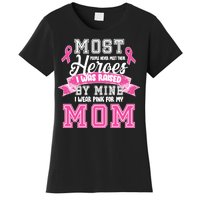 I Wear Pink For My Mom My Hero-Breast Cancer Awareness Women's T-Shirt