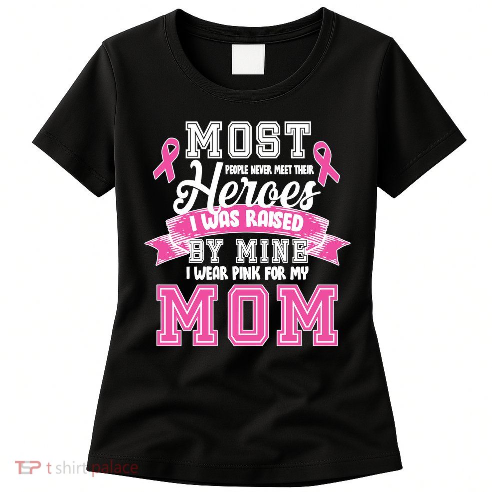 I Wear Pink For My Mom-My Hero-Breast Cancer Awareness Shirt T-Shirt I Wear Pink For My Mom-My Hero-Breast Cancer Awareness Shirt T-Shirt