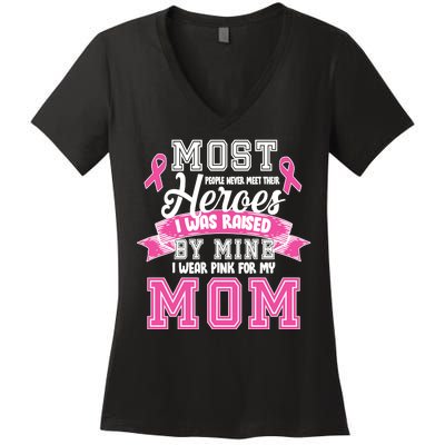 I Wear Pink For My Mom My Hero-Breast Cancer Awareness Women's V-Neck T-Shirt