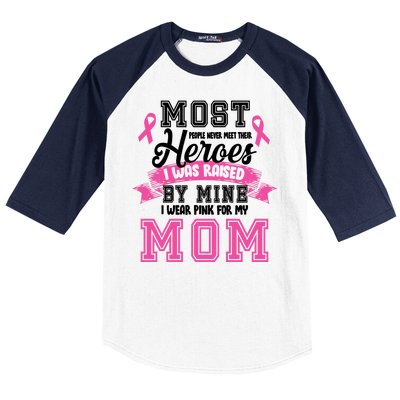 I Wear Pink For My Mom My Hero-Breast Cancer Awareness Baseball Sleeve Shirt