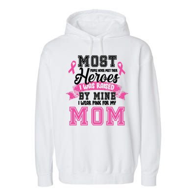 I Wear Pink For My Mom My Hero-Breast Cancer Awareness Garment-Dyed Fleece Hoodie