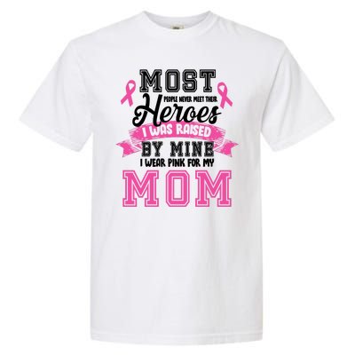 I Wear Pink For My Mom My Hero-Breast Cancer Awareness Garment-Dyed Heavyweight T-Shirt