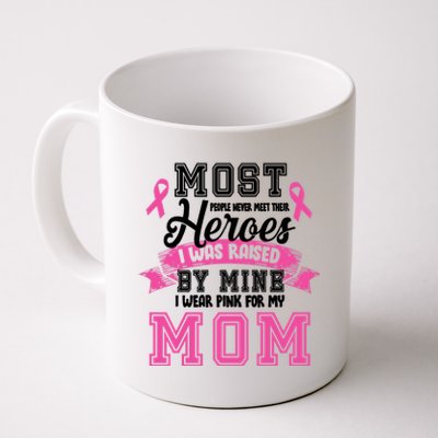 I Wear Pink For My Mom My Hero-Breast Cancer Awareness Coffee Mug