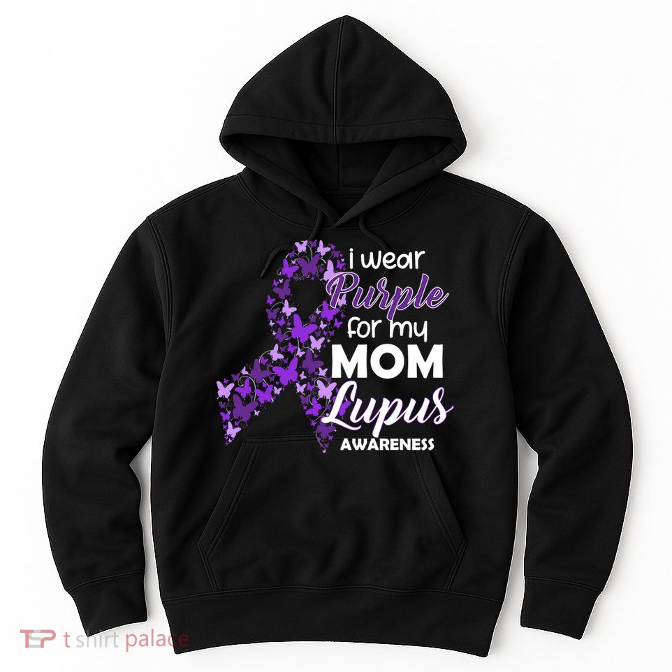 I Wear Purple For My Mom Lupus Awareness Hoodie