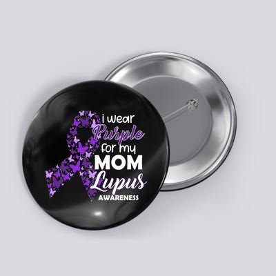 I Wear Purple For My Mom Lupus Awareness Button