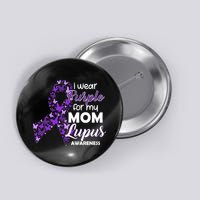 I Wear Purple For My Mom Lupus Awareness Button