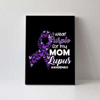 I Wear Purple For My Mom Lupus Awareness Canvas