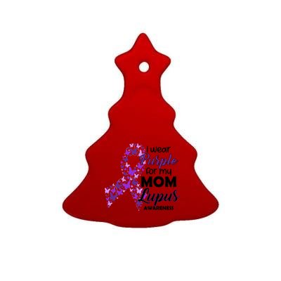 I Wear Purple For My Mom Lupus Awareness Ceramic Tree Ornament