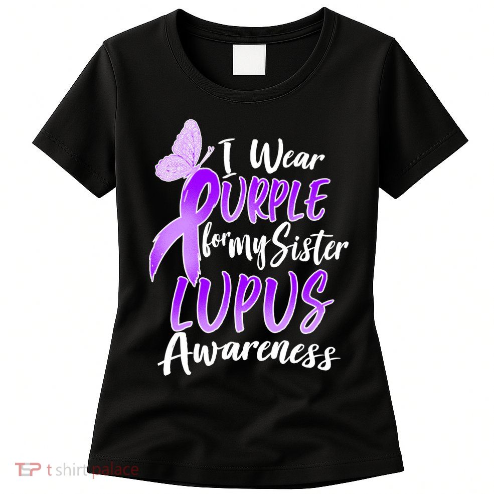 I Wear Purple For MY Sister Lupus Awareness Women's T-Shirt