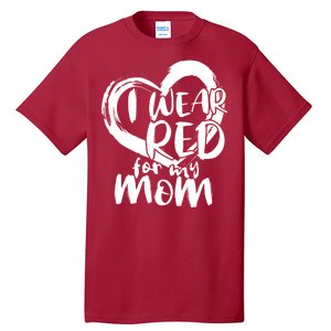 I Wear Red For My Mom Heart disease Awareness Tall T-Shirt