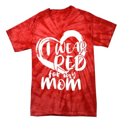 I Wear Red For My Mom Heart disease Awareness Tie-Dye T-Shirt