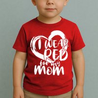 I Wear Red For My Mom Heart disease Awareness Toddler T-Shirt