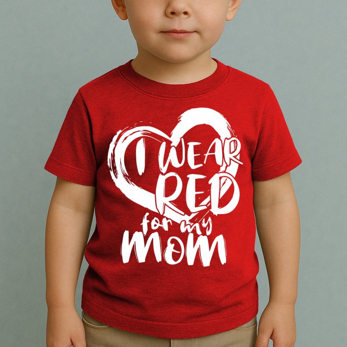 I Wear Red For My Mom Heart disease Awareness Toddler T-Shirt