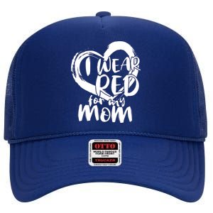 I Wear Red For My Mom Heart disease Awareness High Crown Mesh Back Trucker Hat