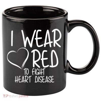 I Wear Red To Fight Heart Disease 11oz C Handle Ceramic Mug