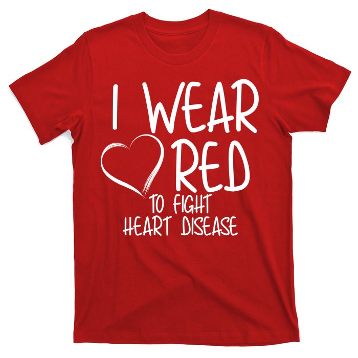 I Wear Red To Fight Heart Disease T-Shirt