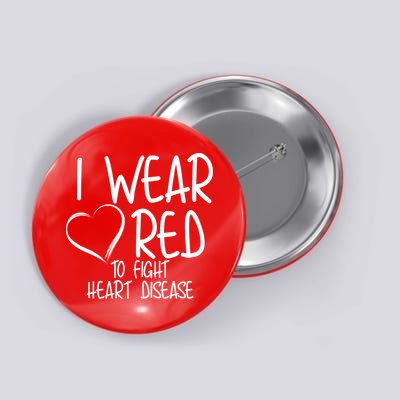 I Wear Red To Fight Heart Disease Button