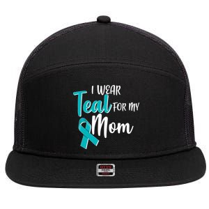 I Wear Teal For My Mom Ovarian Cancer Awareness 7 Panel Mesh Trucker Snapback Hat