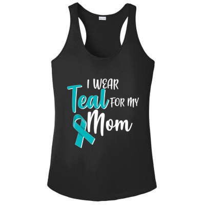 I Wear Teal For My Mom Ovarian Cancer Awareness Ladies PosiCharge Competitor Racerback Tank