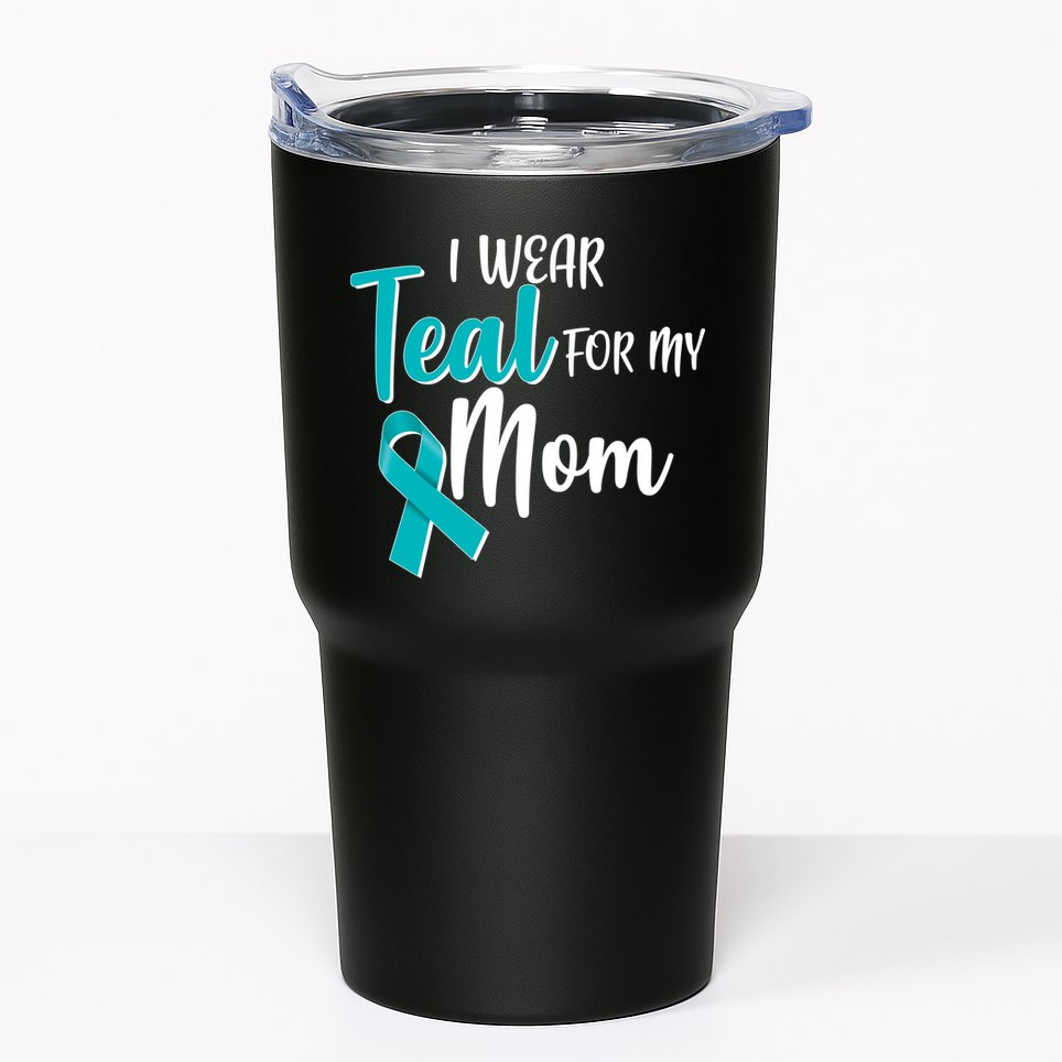 I Wear Teal For My Mom Ovarian Cancer Awareness Tumbler