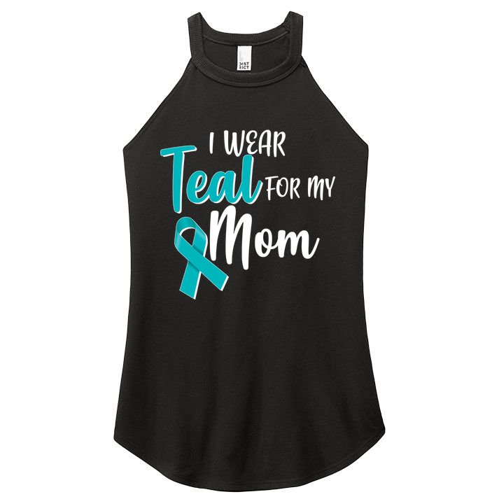 I Wear Teal For My Mom Ovarian Cancer Awareness Women's Perfect Tri Rocker Tank