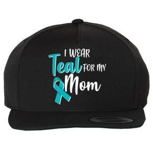 I Wear Teal For My Mom Ovarian Cancer Awareness Wool Snapback Cap