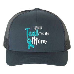 I Wear Teal For My Mom Ovarian Cancer Awareness Yupoong Adult 5-Panel Trucker Hat