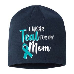 I Wear Teal For My Mom Ovarian Cancer Awareness Sustainable Beanie