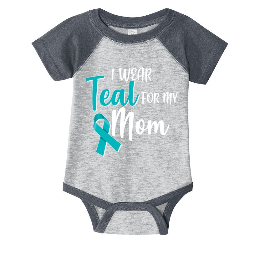 I Wear Teal For My Mom Ovarian Cancer Awareness Infant Baby Jersey Bodysuit