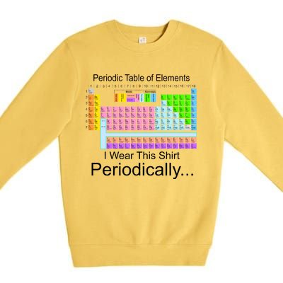 I Wear this Shirt Periodically Periodic Table of Elements Premium Crewneck Sweatshirt