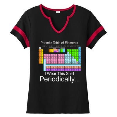 I Wear this Shirt Periodically Periodic Table of Elements Ladies Halftime Notch Neck Tee