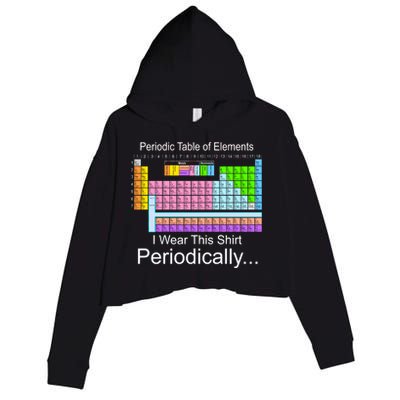 I Wear this Shirt Periodically Periodic Table of Elements Crop Fleece Hoodie