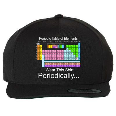 I Wear this Shirt Periodically Periodic Table of Elements Wool Snapback Cap