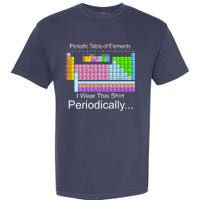 I Wear this Shirt Periodically Periodic Table of Elements Garment-Dyed Heavyweight T-Shirt