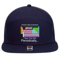 I Wear this Shirt Periodically Periodic Table of Elements 7 Panel Mesh Trucker Snapback Hat